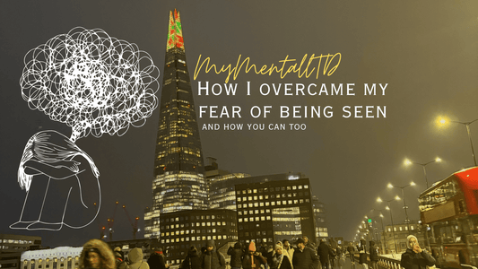 How I overcame my fear of being seen, and how you can too!